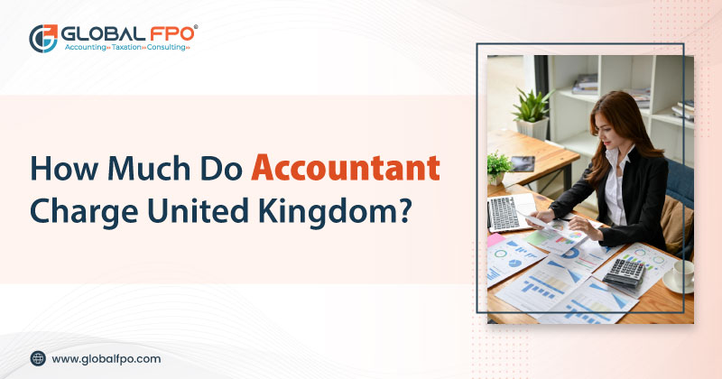 How Much Do Accountants Charge in United Kingdom